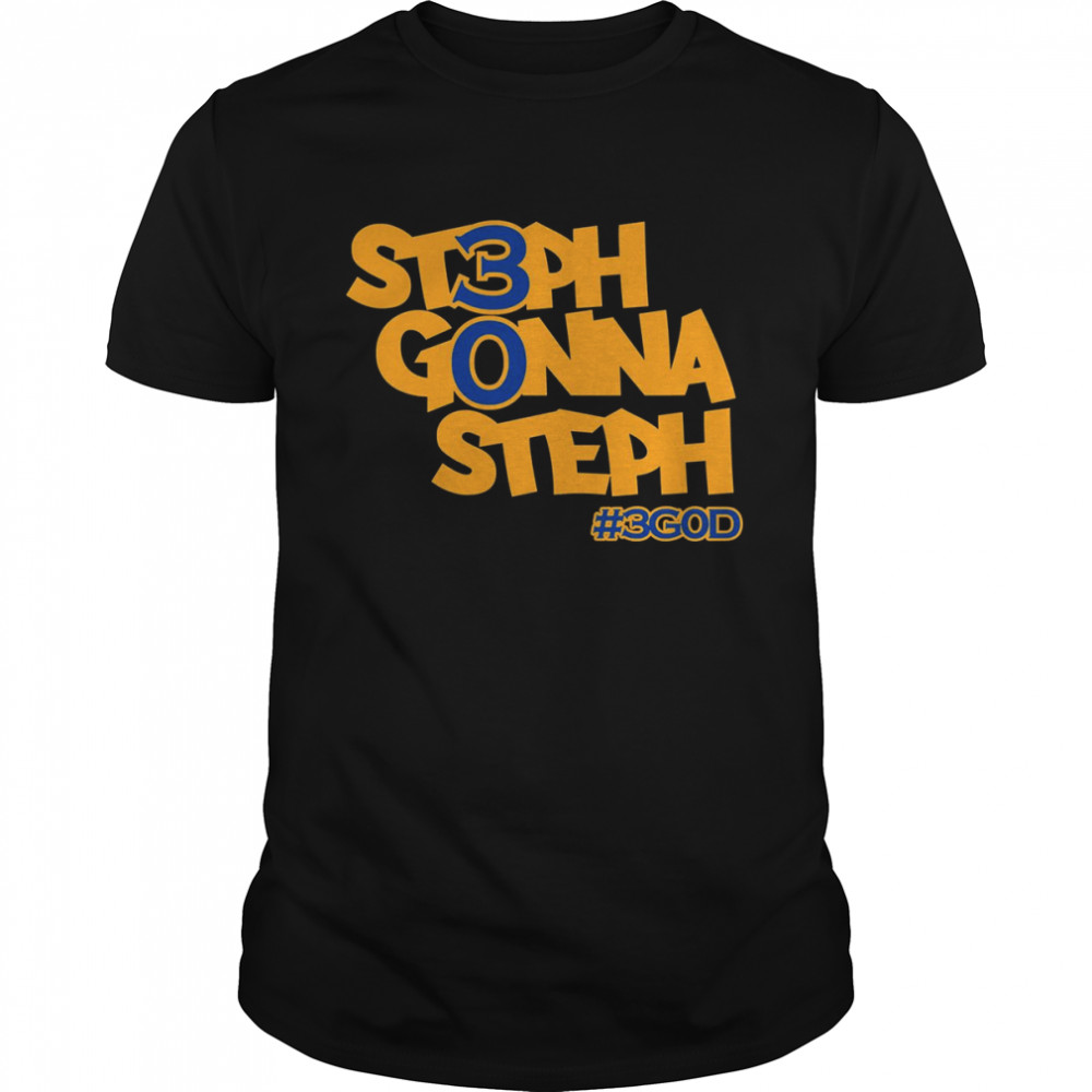 Steph Gonna Steph #3GOD shirt