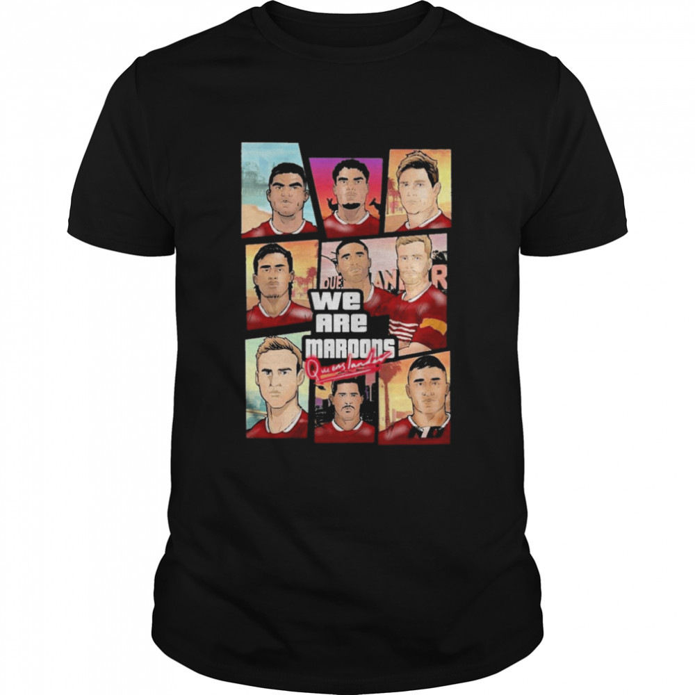 We Are Queensland Maroons Caricatures Shirts