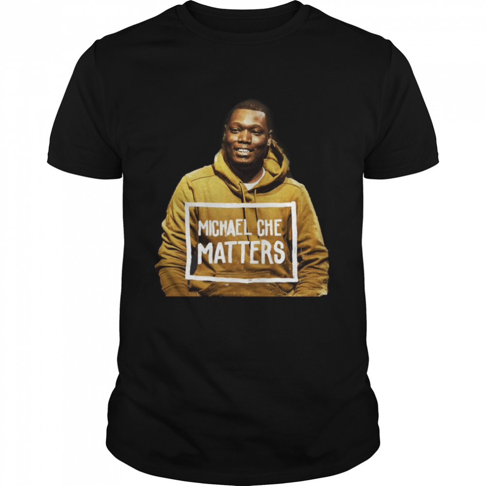 Michael Che Matters shirts