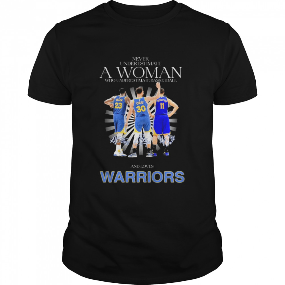 Never Underestimate A Woman And Loves Warriors NBA Finals Champions 2022 Signatures Shirts