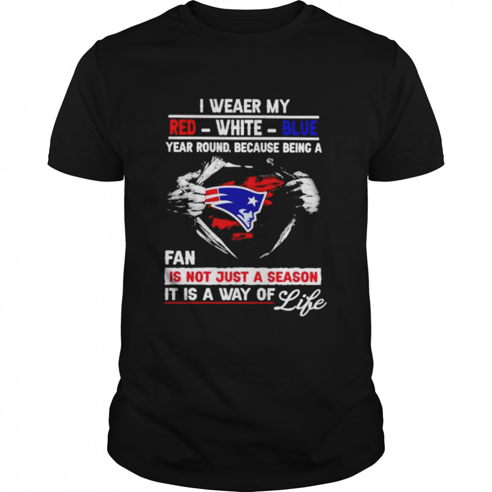 Patriots I weaer my red white blue it is a way of life shirts