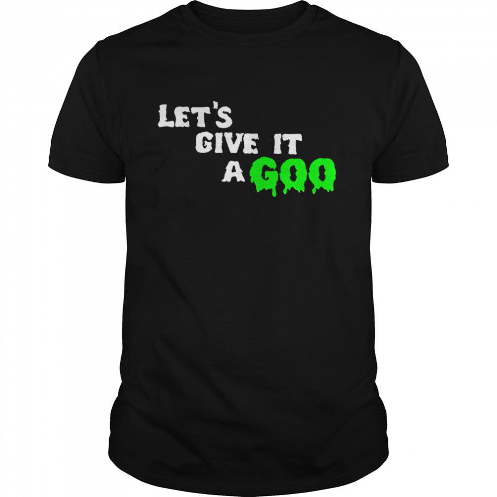 Lets’s give it a Goo 2022 T-shirts