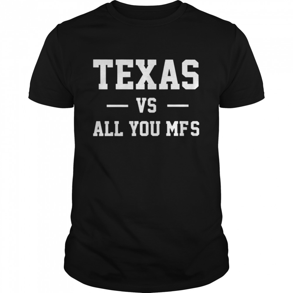 Texas Vs All You Mfs 2022 T-shirt
