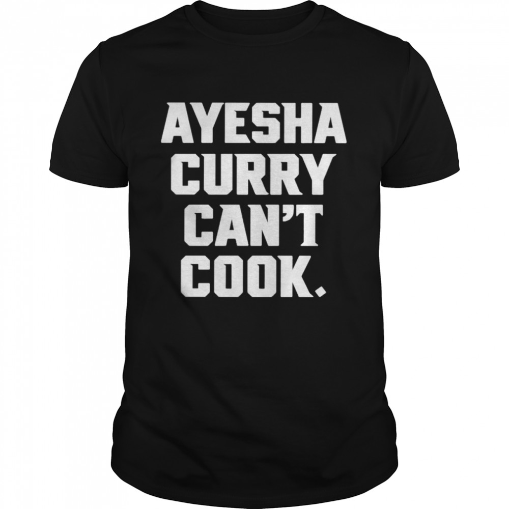 Ayeshas Currys Cans’ts Cooks shirts