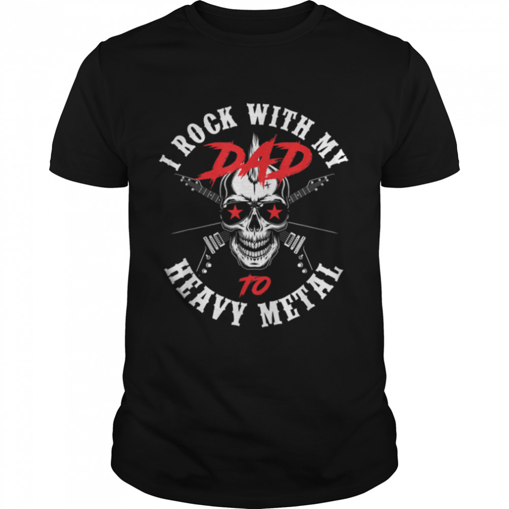 I Rock With My Dad To Heavy Metal Child Son Daughter Rock T-Shirt B09M7QFQ5Qs