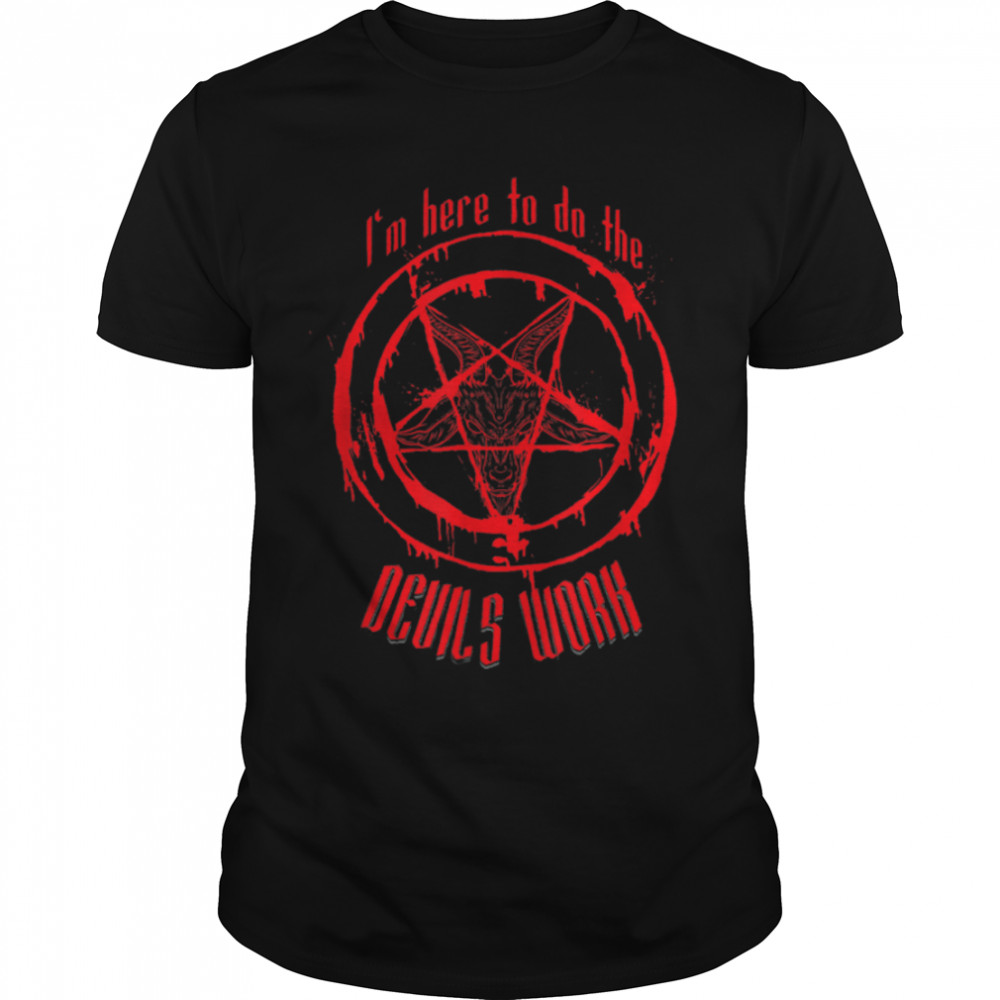 Is'm Here To Do The Devils Work I Satanic Pentagram T-Shirt B0B25LHR1Fs