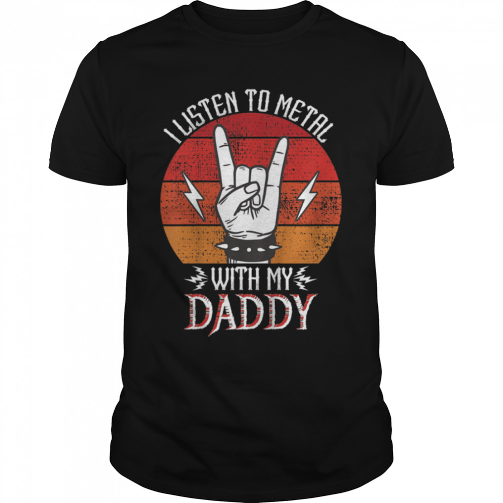Kids I Listen To Heavy Metal With My Daddy Kids Heavy Metal T-Shirt B09SW91X6J