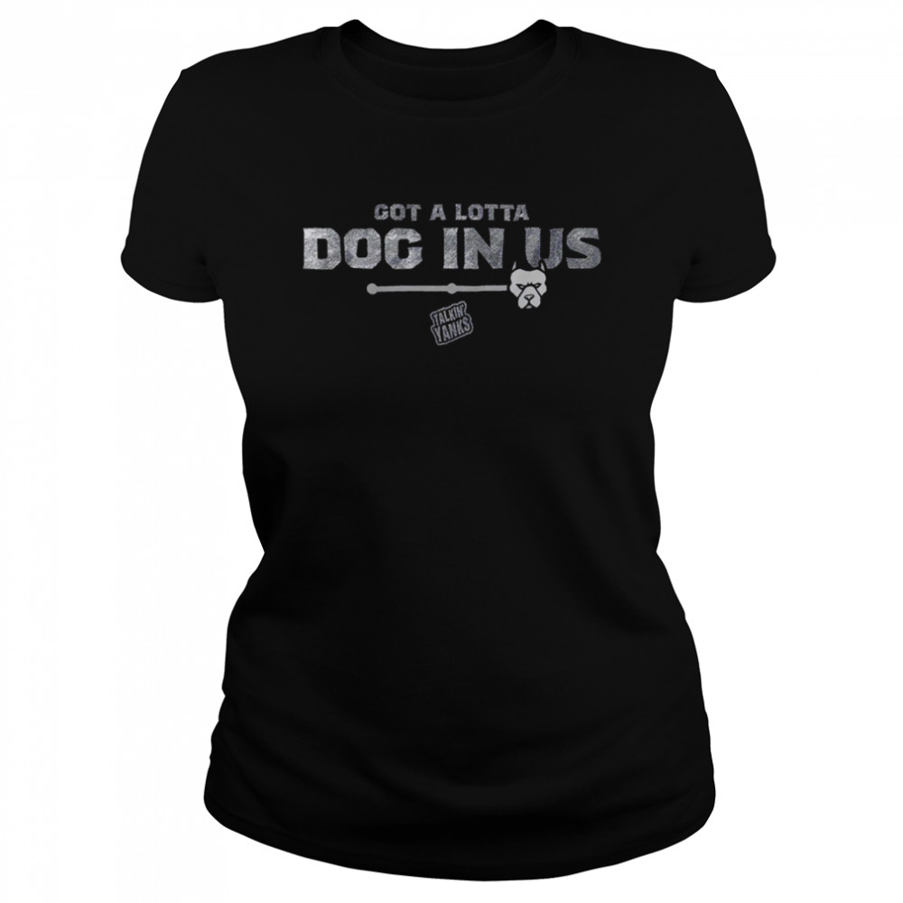 Got A Lotta Dog In Us shirt Classic Women's T-shirt