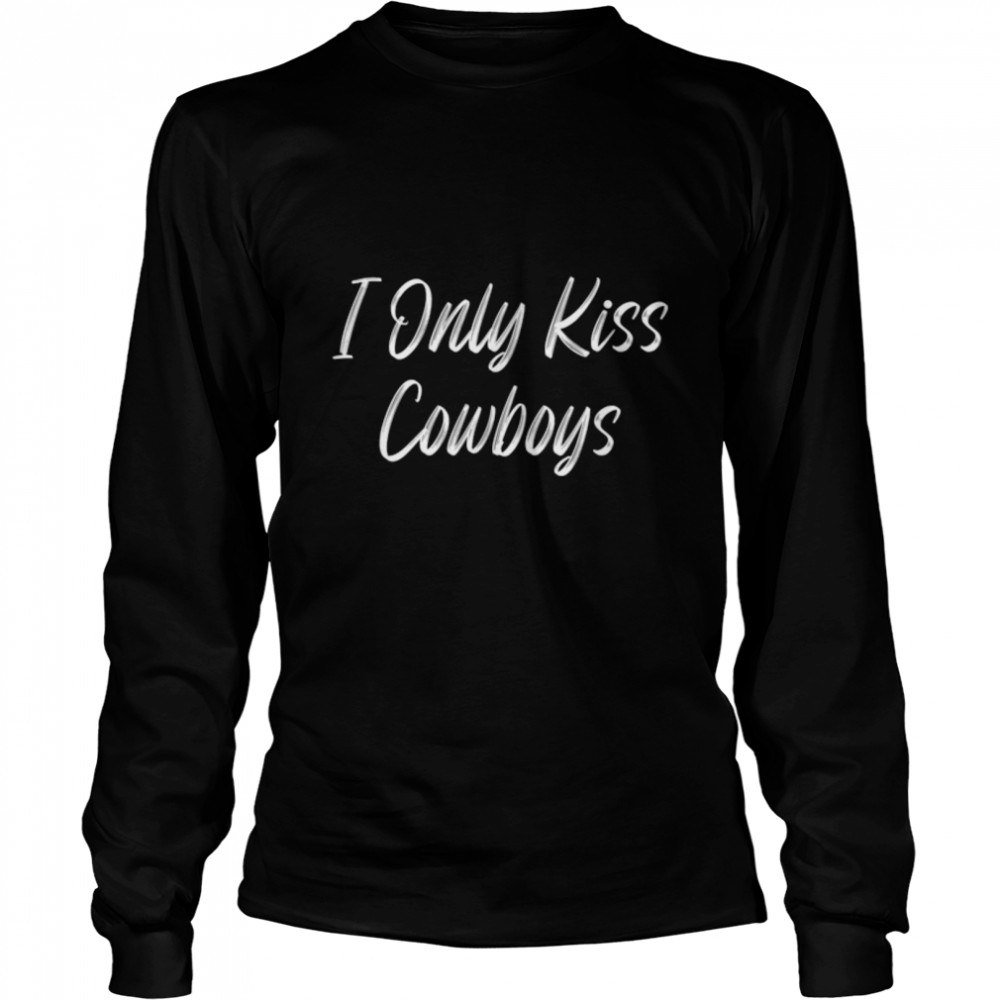 I Only Kiss Cowboys T-Shirt