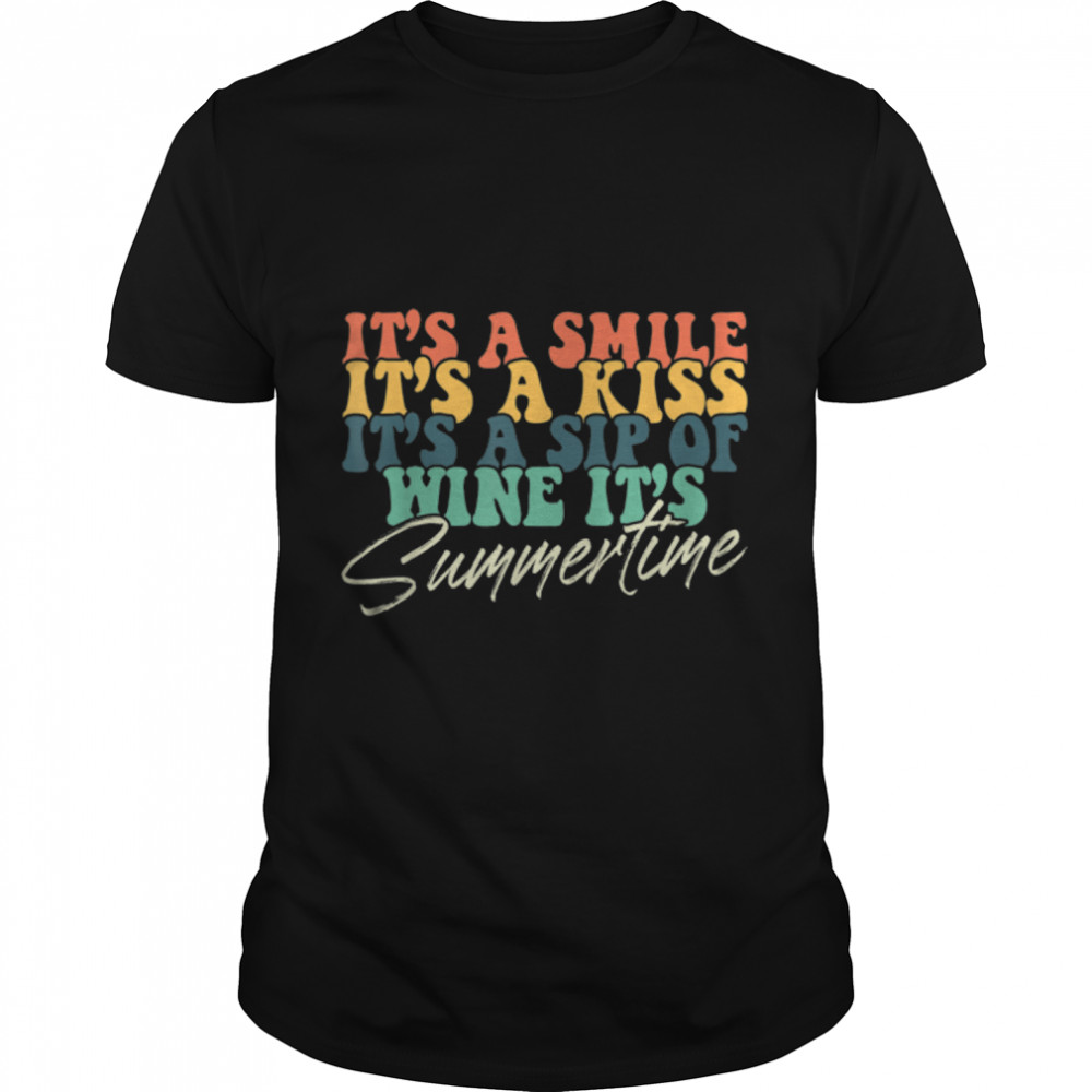 It's a Smile It's a Kiss It's a Sip of Wine It's Summertime T- B0B171BKBZ Classic Men's T-shirt