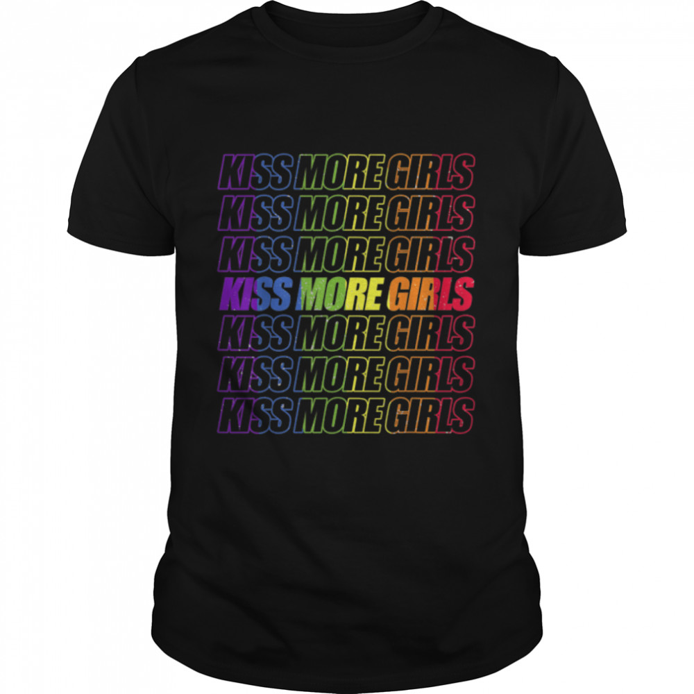 Kiss More Girls Gay Lesbian Pride LGBT Rainbow T-Shirt B09YXNDPWGs