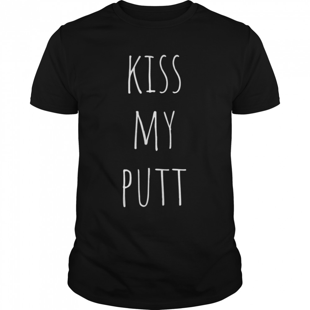 Kiss My Putt Funny Golf Joke Golfing Golfer T- B0B3B75Q4T Classic Men's T-shirt