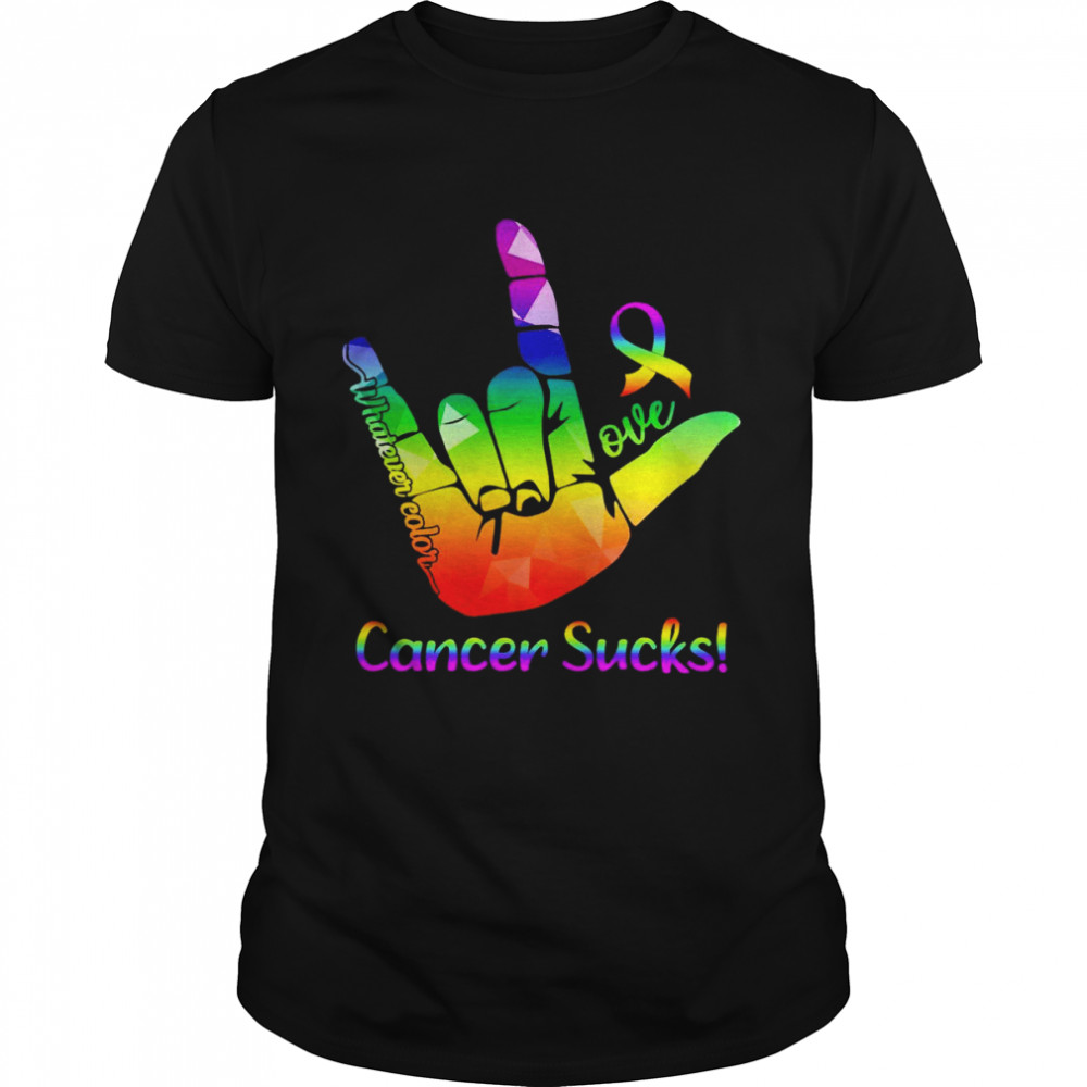 Loves Whatevers Colors Cancers Suckss Hands Signs Loves Shirts