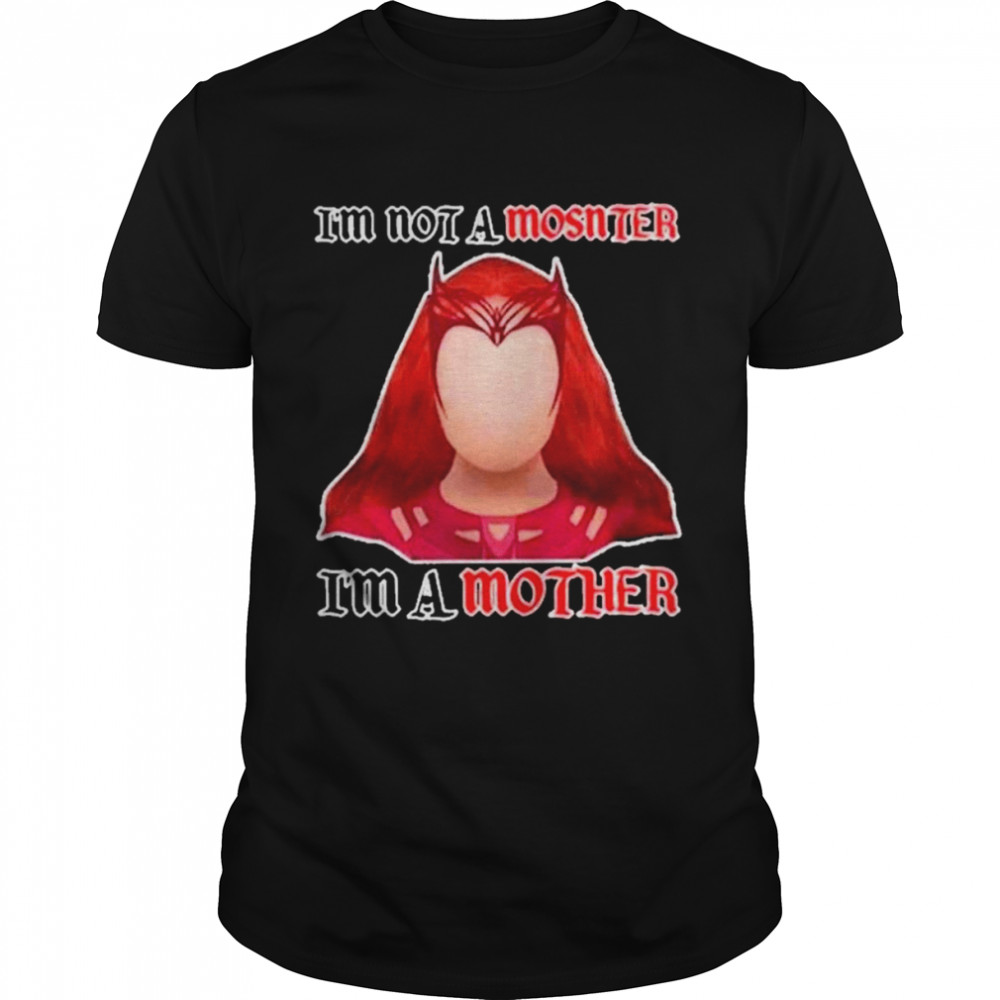 Scarlets WitchIs’ms Nots As Monsters shirts
