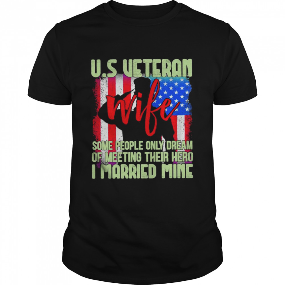 Uss Veterans Wifes Somes Peoples Onlys Dreams Ofs Meetings Theirs Heros Is Marrieds Mines T-Shirts
