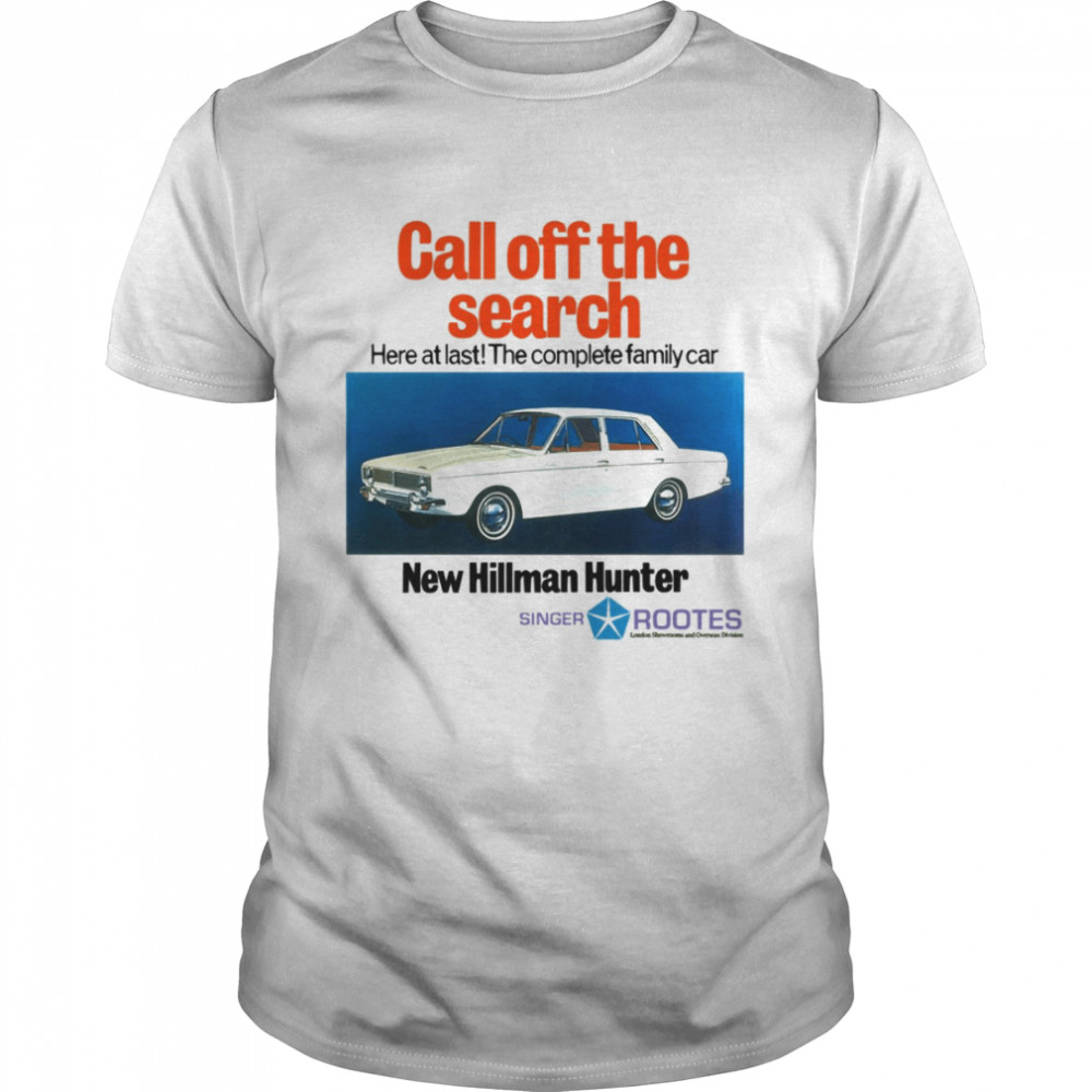 Call Off The Search New Hillman Hunter shirts