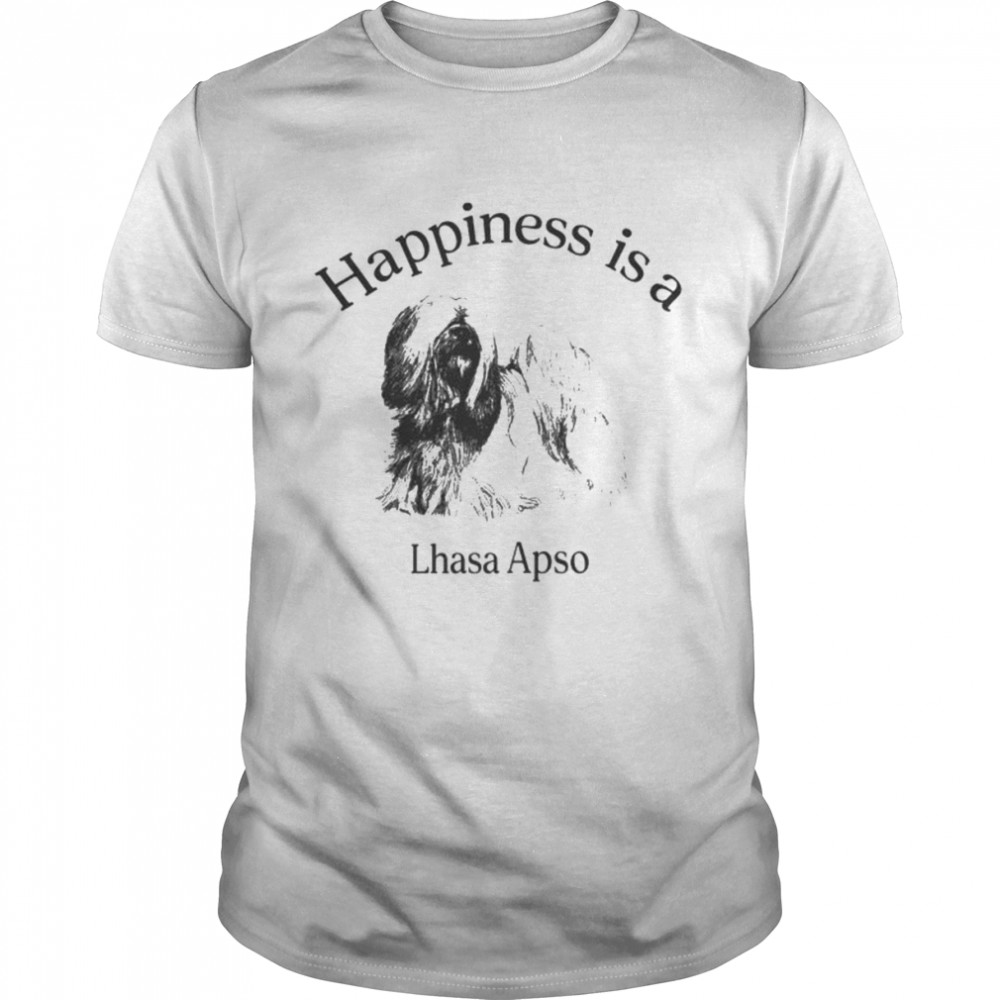 Happiness Is A Lhasa Apso shirts