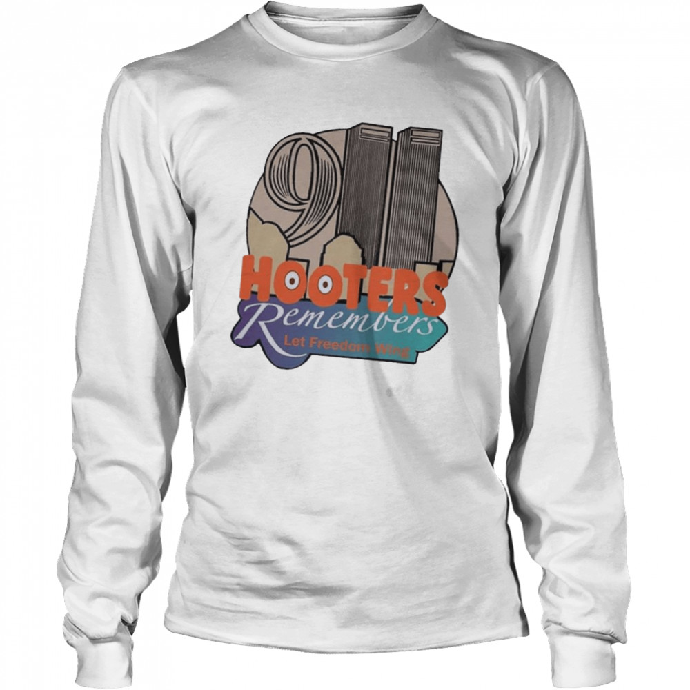 Hooters 911 Remembers Let Freedom Wing T- Long Sleeved T-shirt