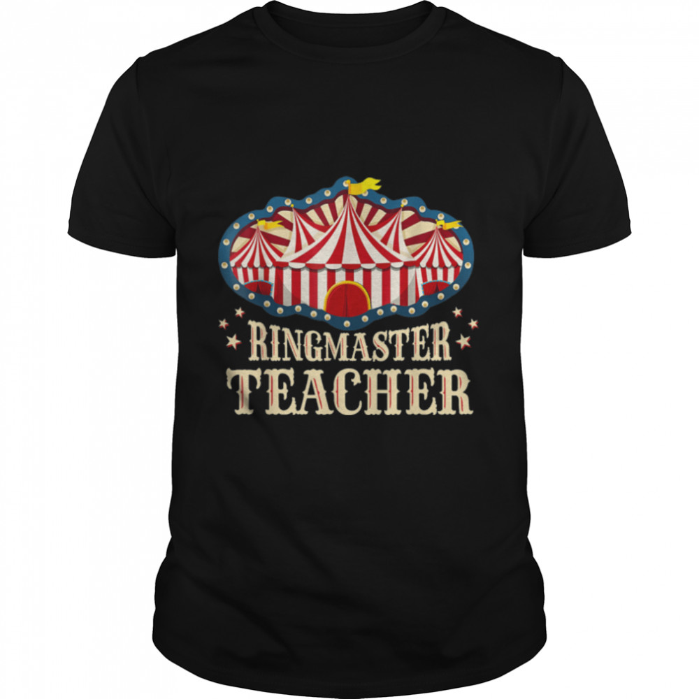 Ringmaster Teacher Tshirt Circus Carnival Back To School T-Shirt B0B51B6QJ6