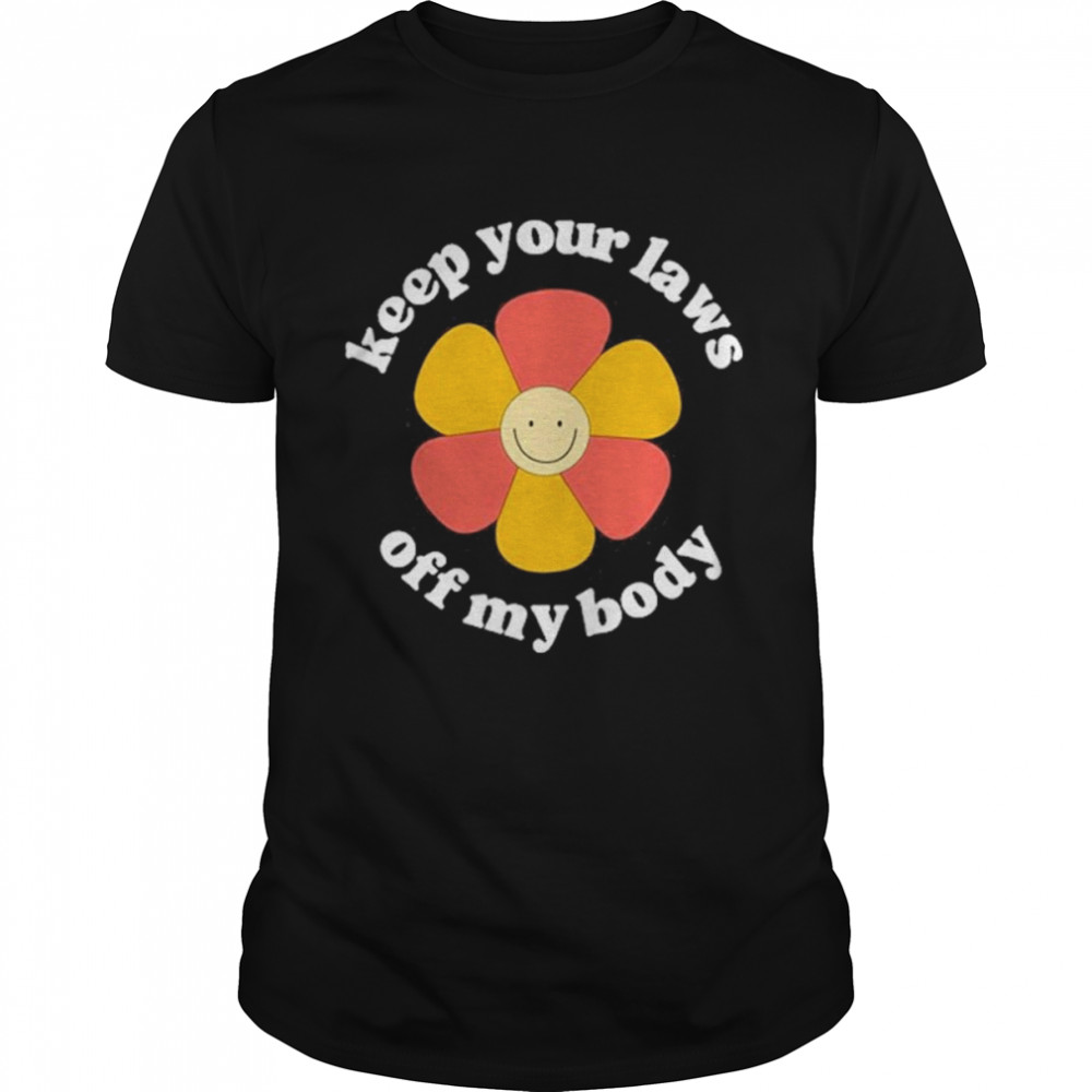 Keep Your Laws Off My Body Shirt