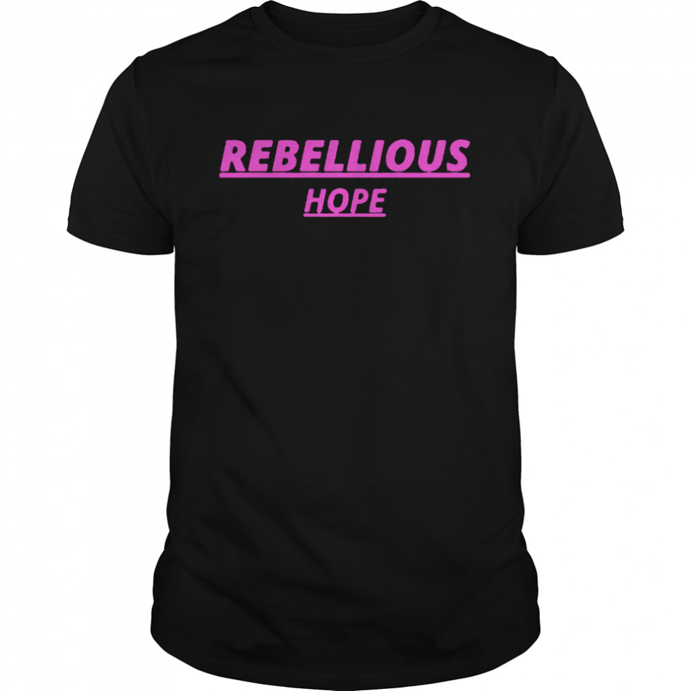 Rebellious Hope Bowel Babe shirts