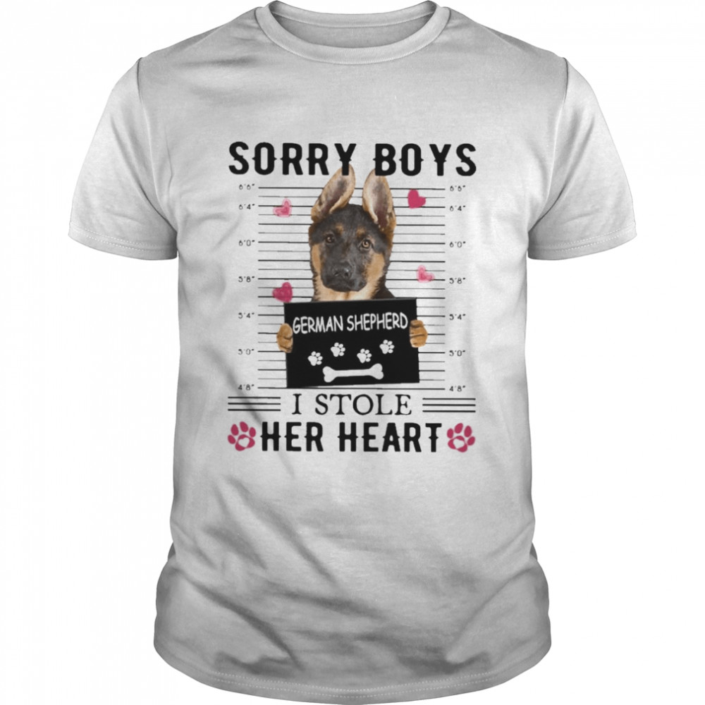 German Shepherd Sorry Boys I Stole Her Heart Shirts