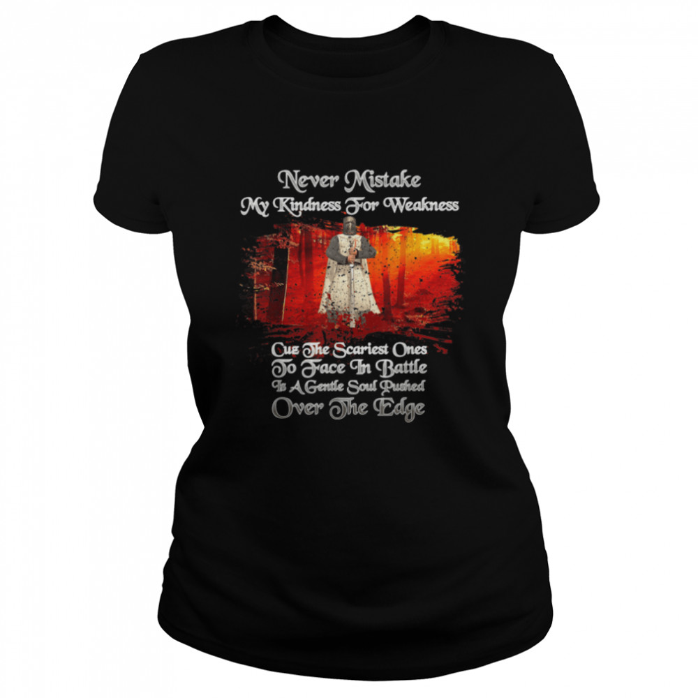 Knights Templar Never Mistake My Kindness For Weakness T- B09VTJLJJD Classic Women's T-shirt