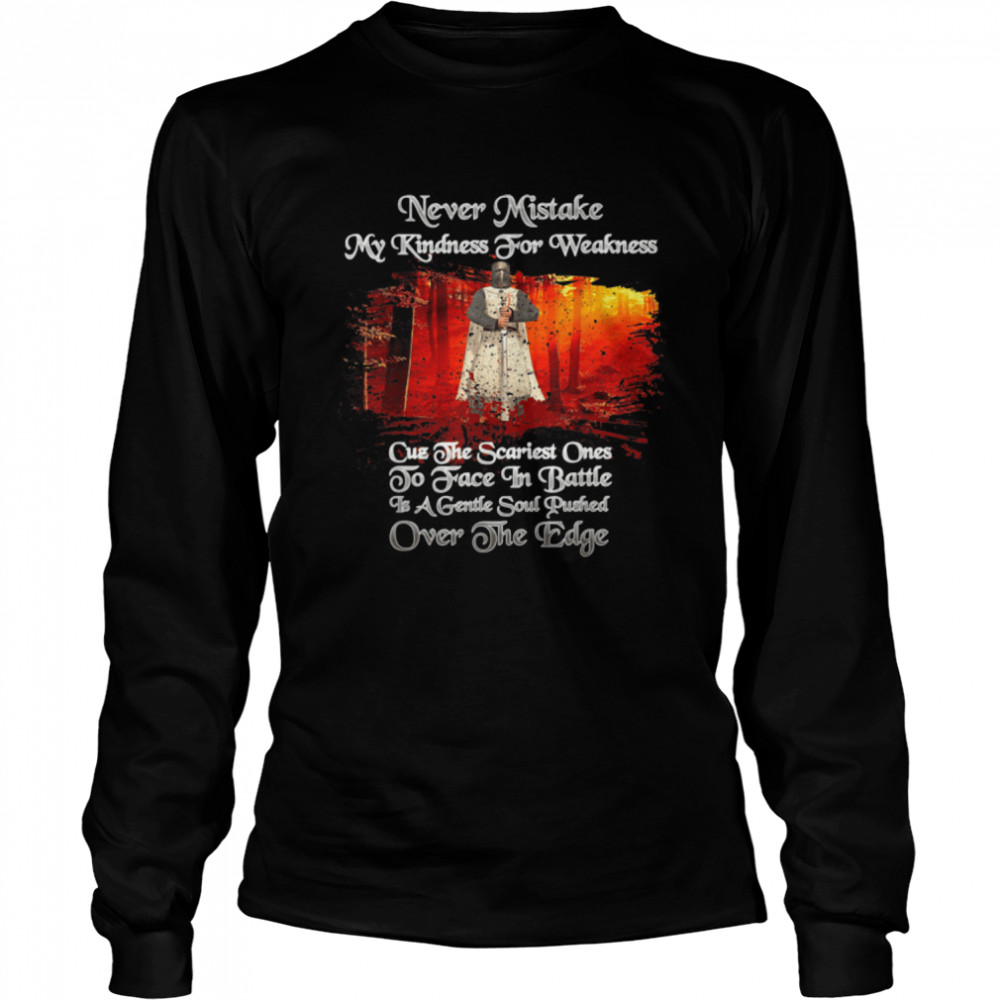 Knights Templar Never Mistake My Kindness For Weakness T- B09VTJLJJD Long Sleeved T-shirt