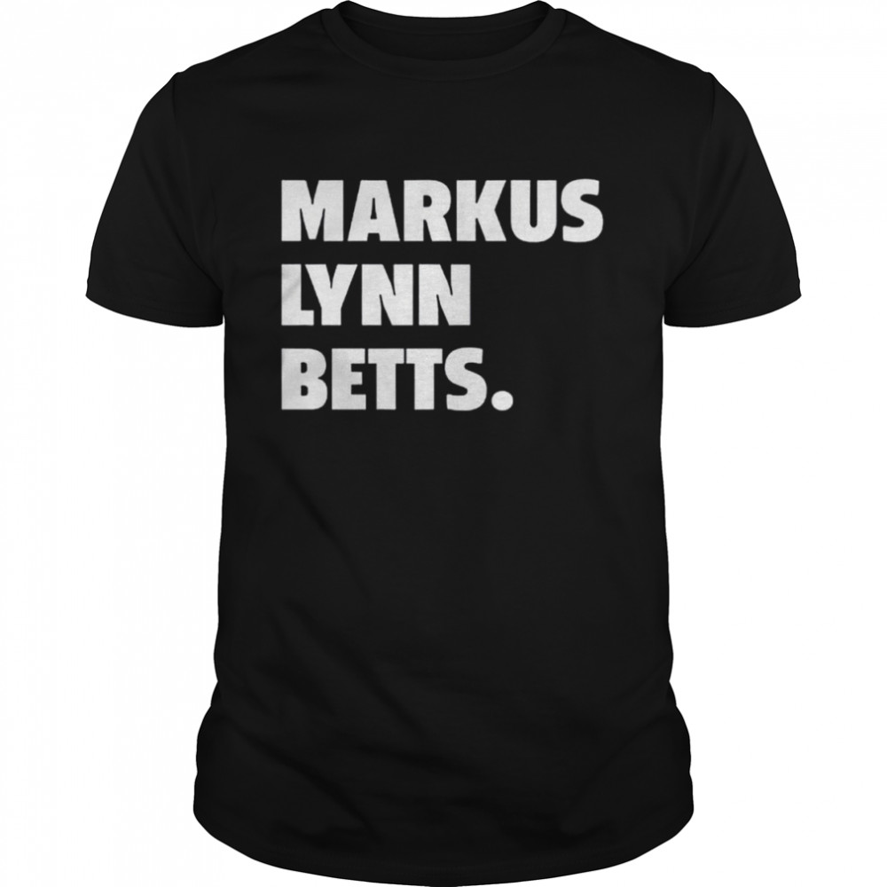 Markus Lynn Betts Tee Shirts