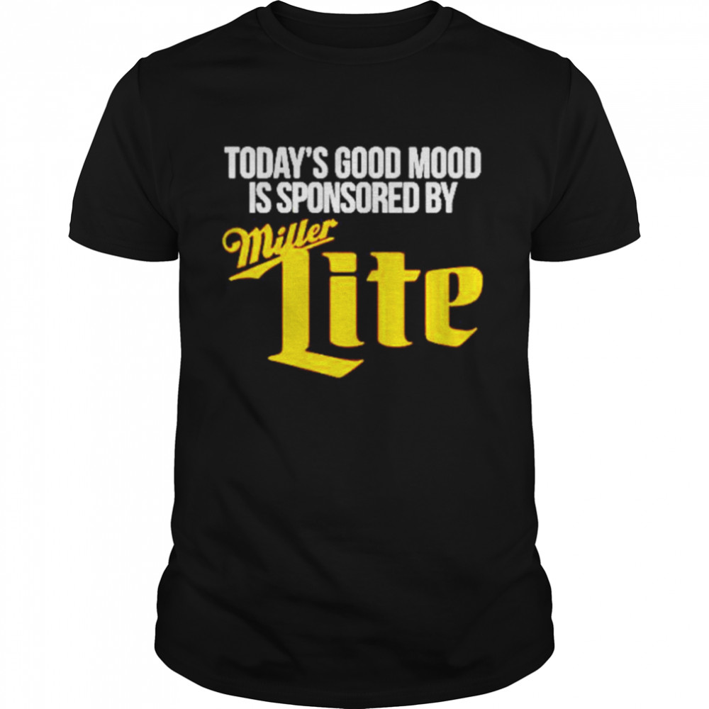 Todays’ss goods moods iss sponsoreds bys Millers Lites shirts