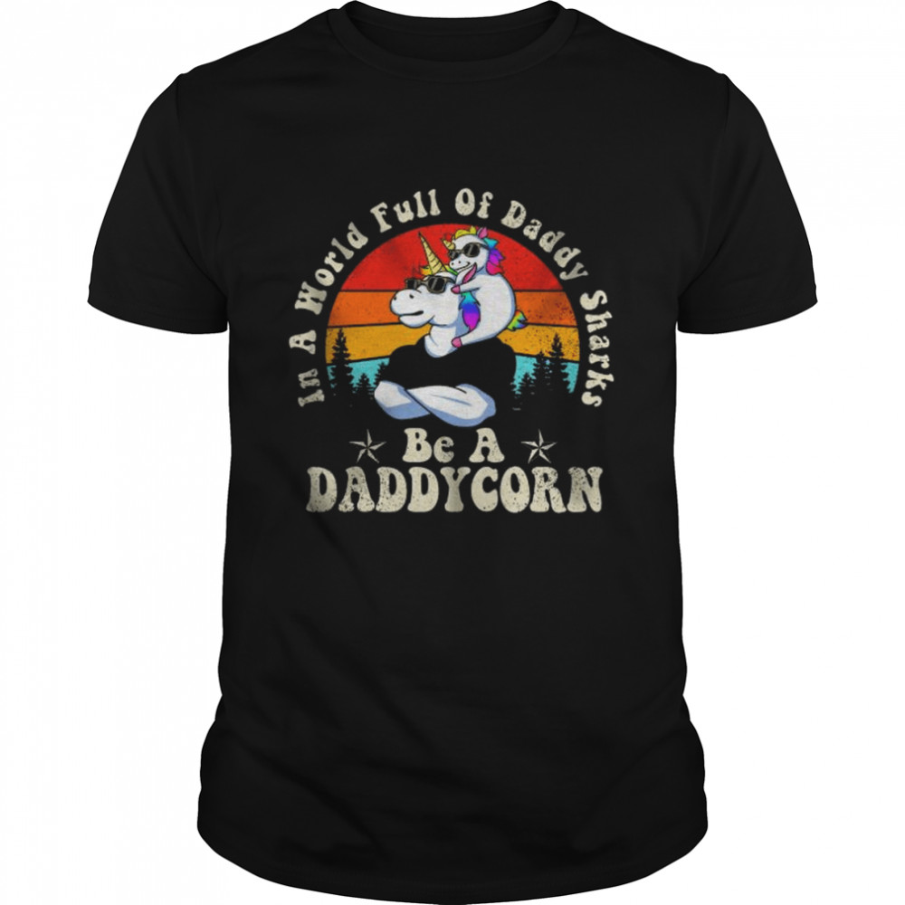 Unicon in a world full of daddy shells be a daddy korn vintage shirt Classic Men's T-shirt
