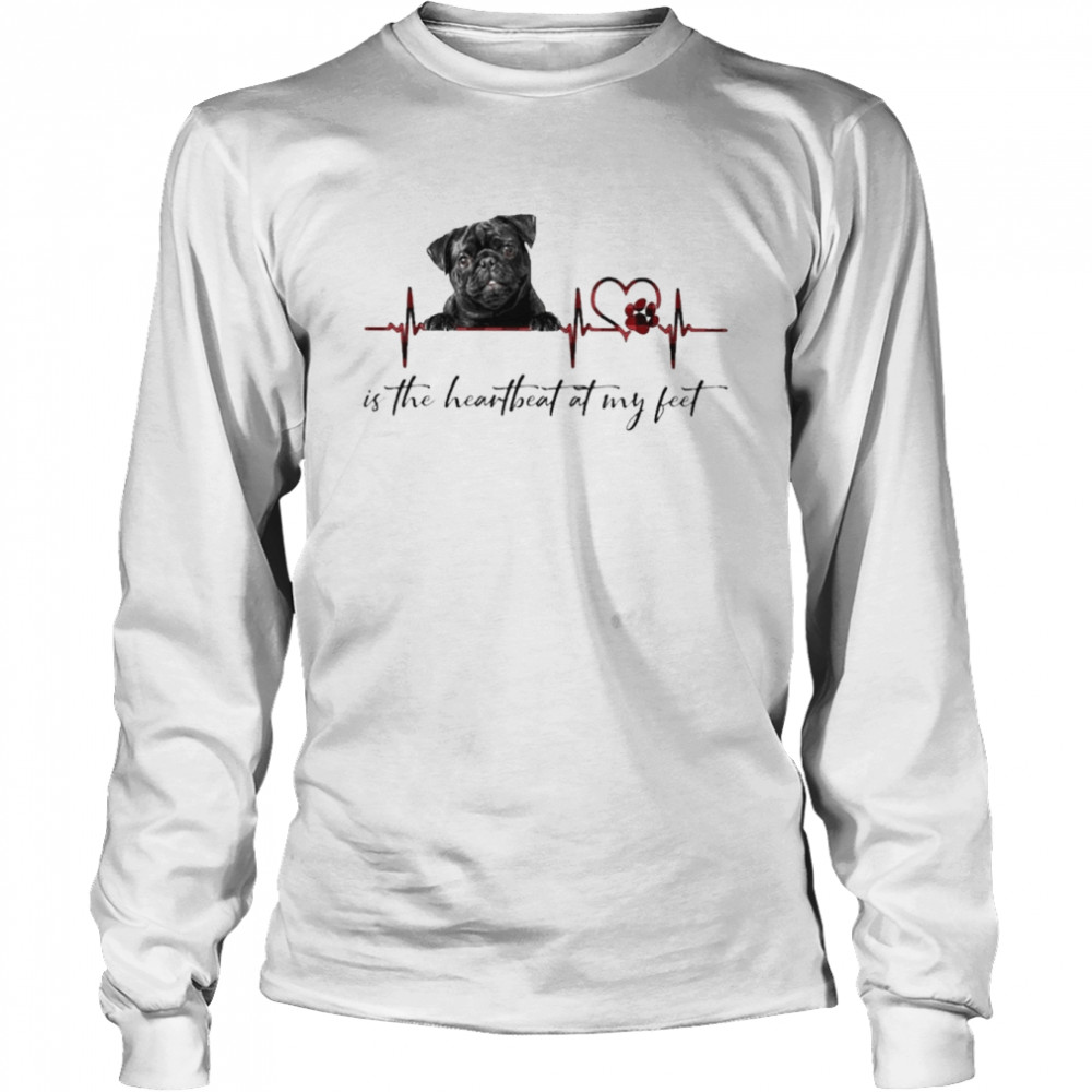 Black Pug is the heartbeat at my feet shirt Long Sleeved T-shirt