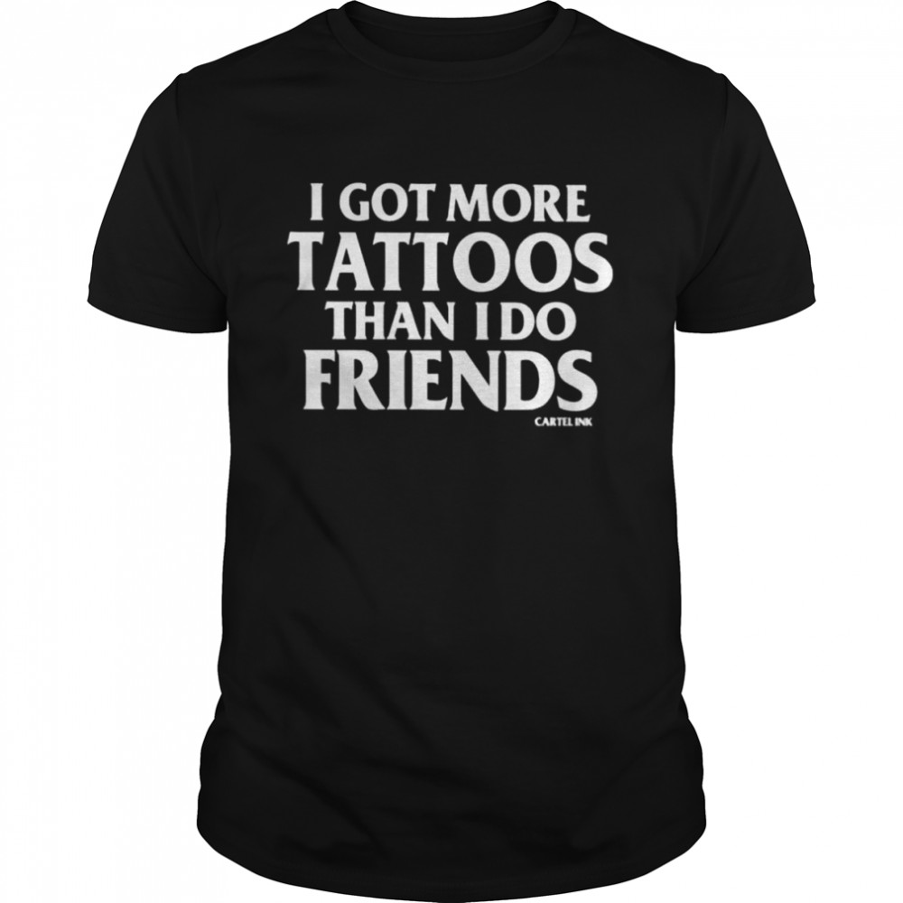 More tattoos than friends by cartel ink shirt Classic Men's T-shirt