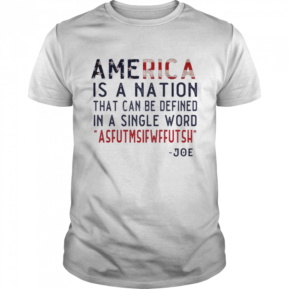 America Is A Nation That Can Be Defined In Single Word America Flag Joe  Classic Men's T-shirt