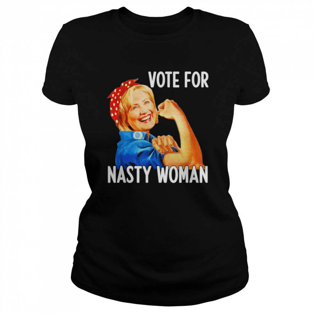 Vote For Nasty Woman President Anti-Trump Hillary Apparel T- Classic Women's T-shirt