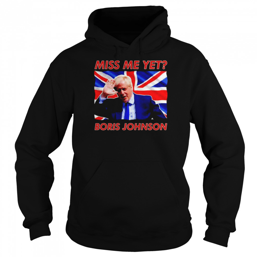 Boris Johnson Miss Me Yet Unisex Hoodie