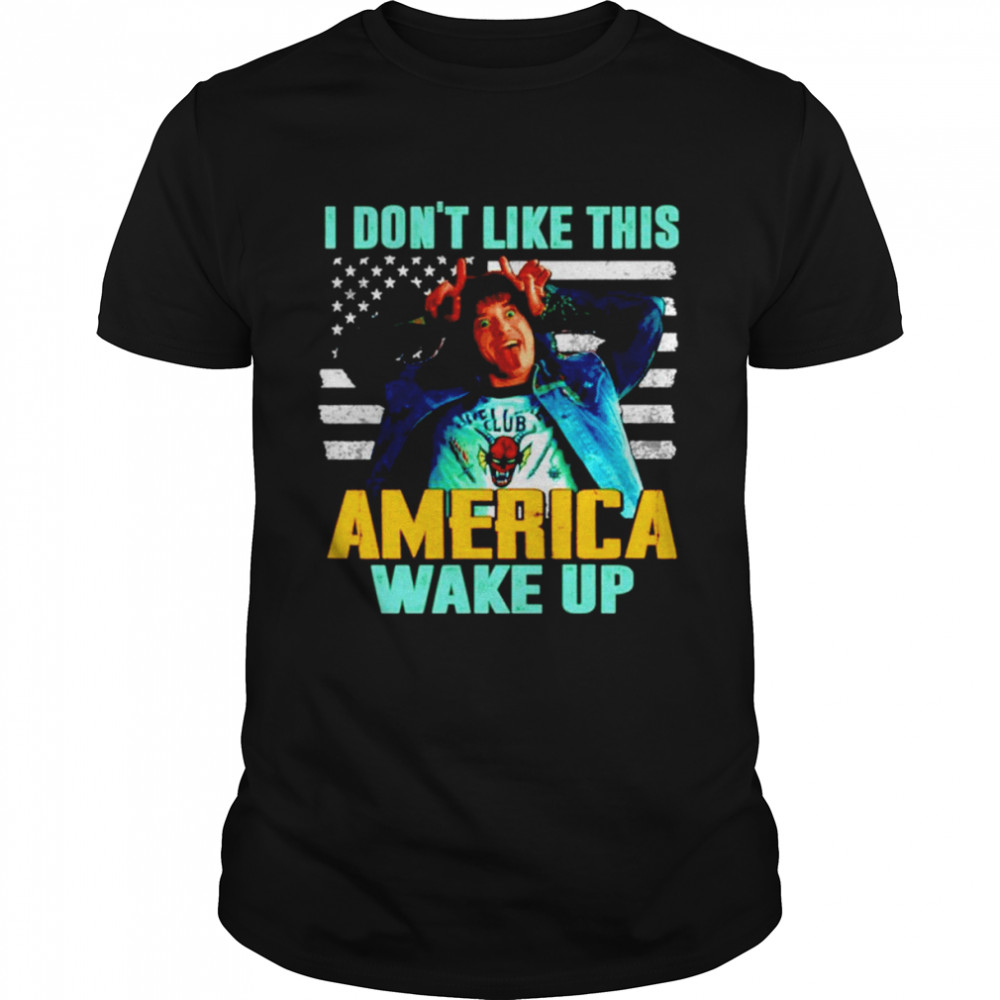 i-don-t-like-this-america-wake-up-funny-eddie-munson-st-shirt-trend-t