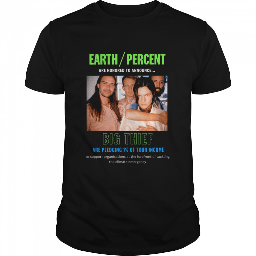 Earth Percent Band Big Thief shirt
