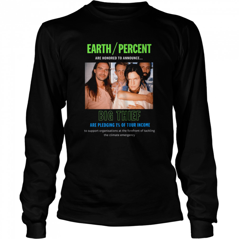 Earth Percent Band Big Thief shirt Long Sleeved T-shirt