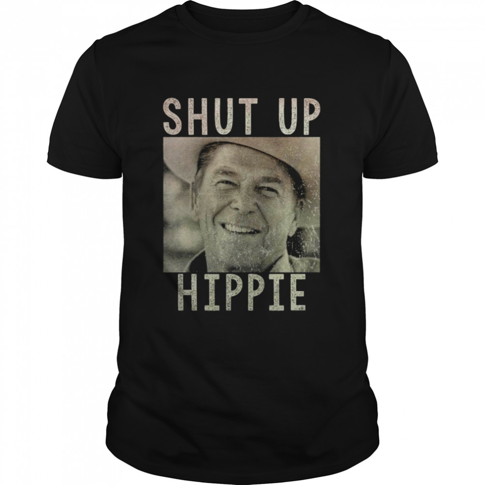 Ronald Reagan Says Shut Up Hippie Retro Political shirt