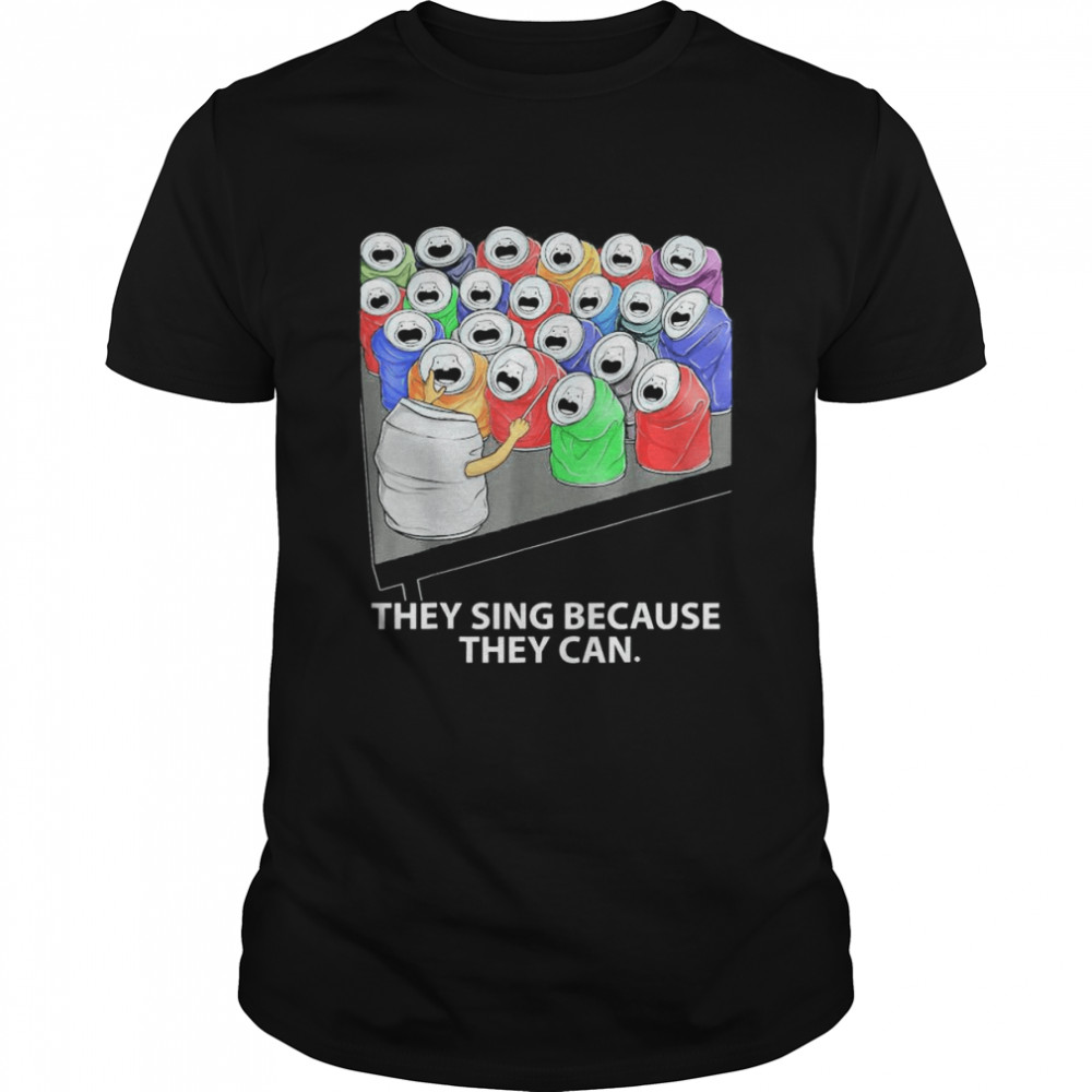 They Sing Because They Can T- Classic Men's T-shirt