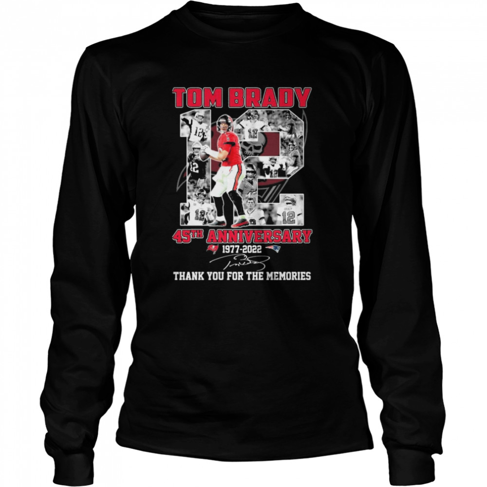 Tom Brady 45th Anniversary 1977-2022 Signatures Thank You For The Memories Long Sleeved T-shirt