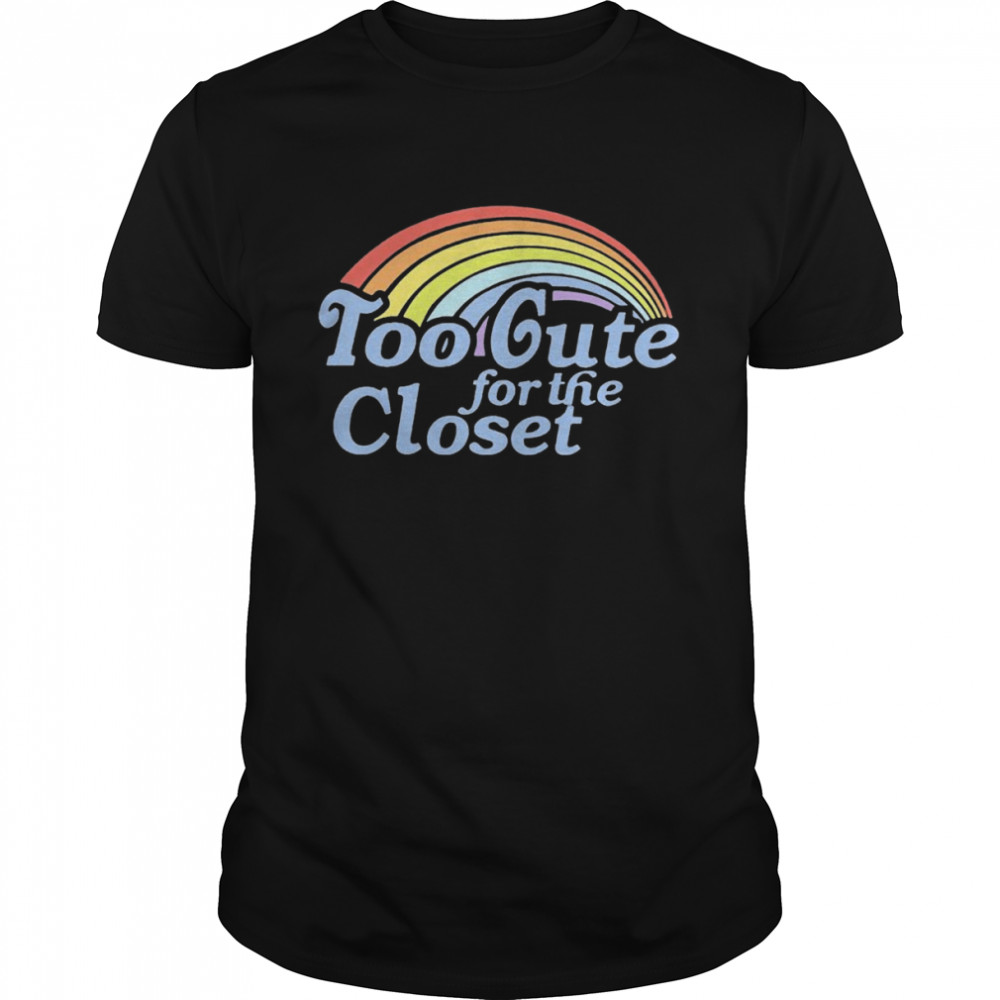 Too cute for the closet rainbow shirt