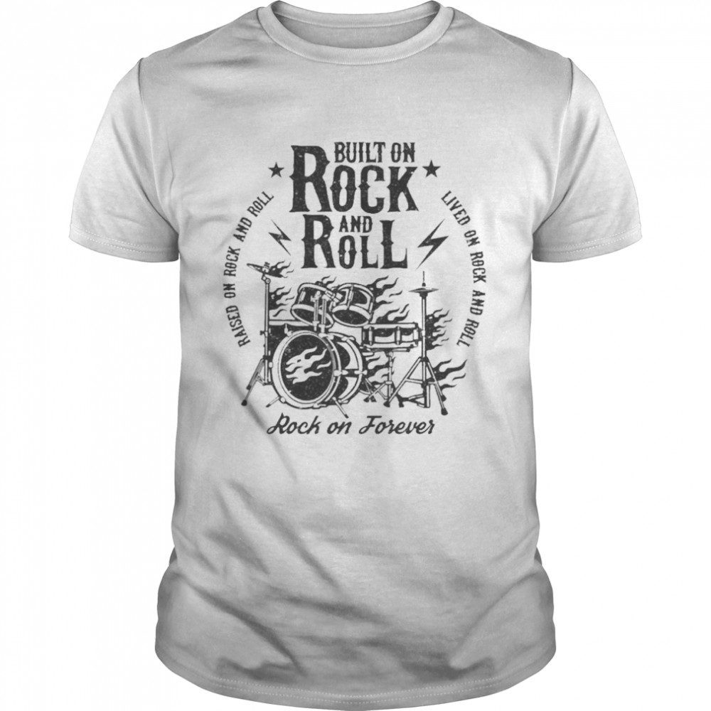 Built On Rock And Roll Shirt
