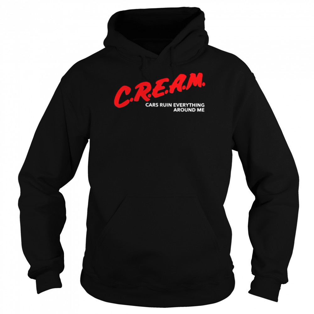Chloe naylor craeam cars ruin everything around me shirt Unisex Hoodie