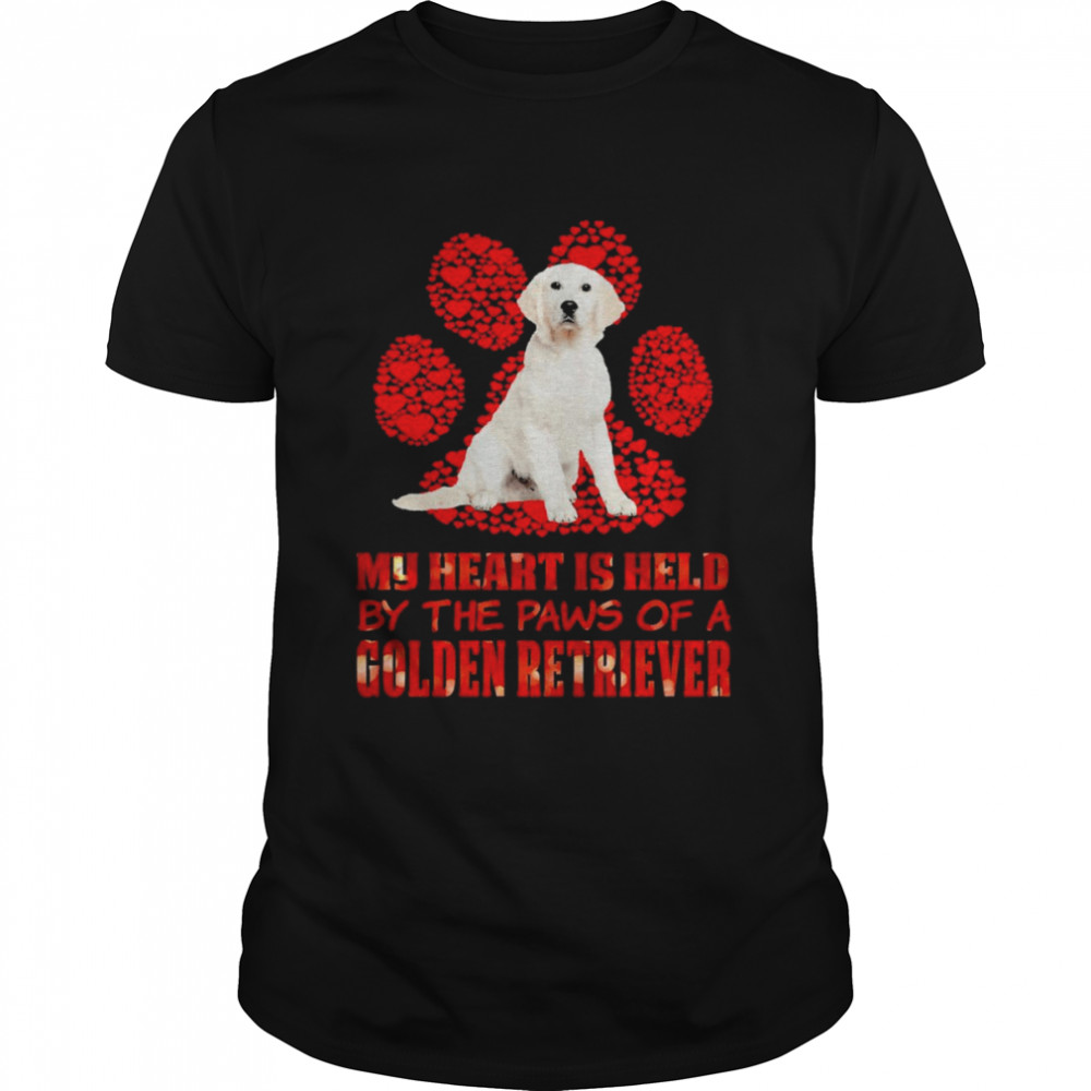 Held Paws Dog My Heart Is Held By The Paws Of A Golden Retriever Shirt