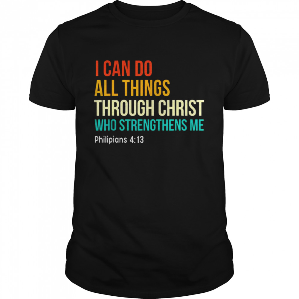 I can do all through christ strengthens me vintage christian shirt