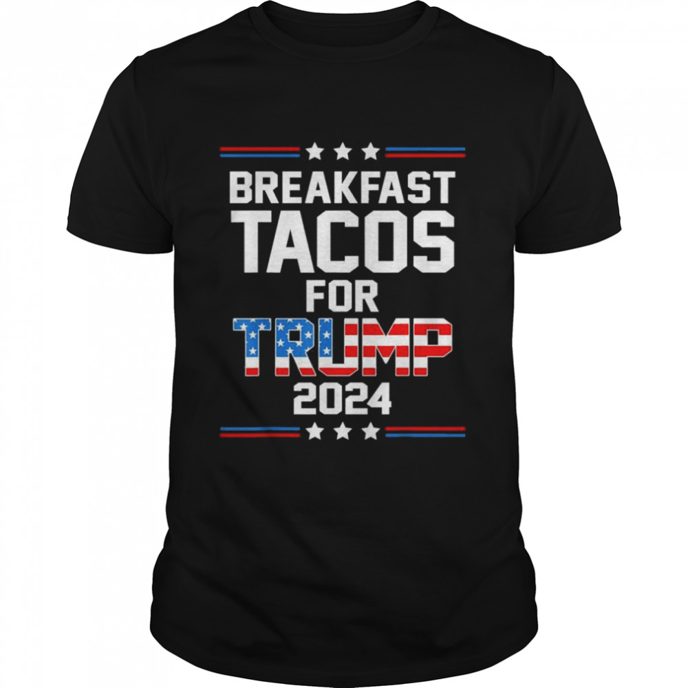 Not Your Breakfast Breakfast Tacos For Trump 2024 US Flag T-Shirt