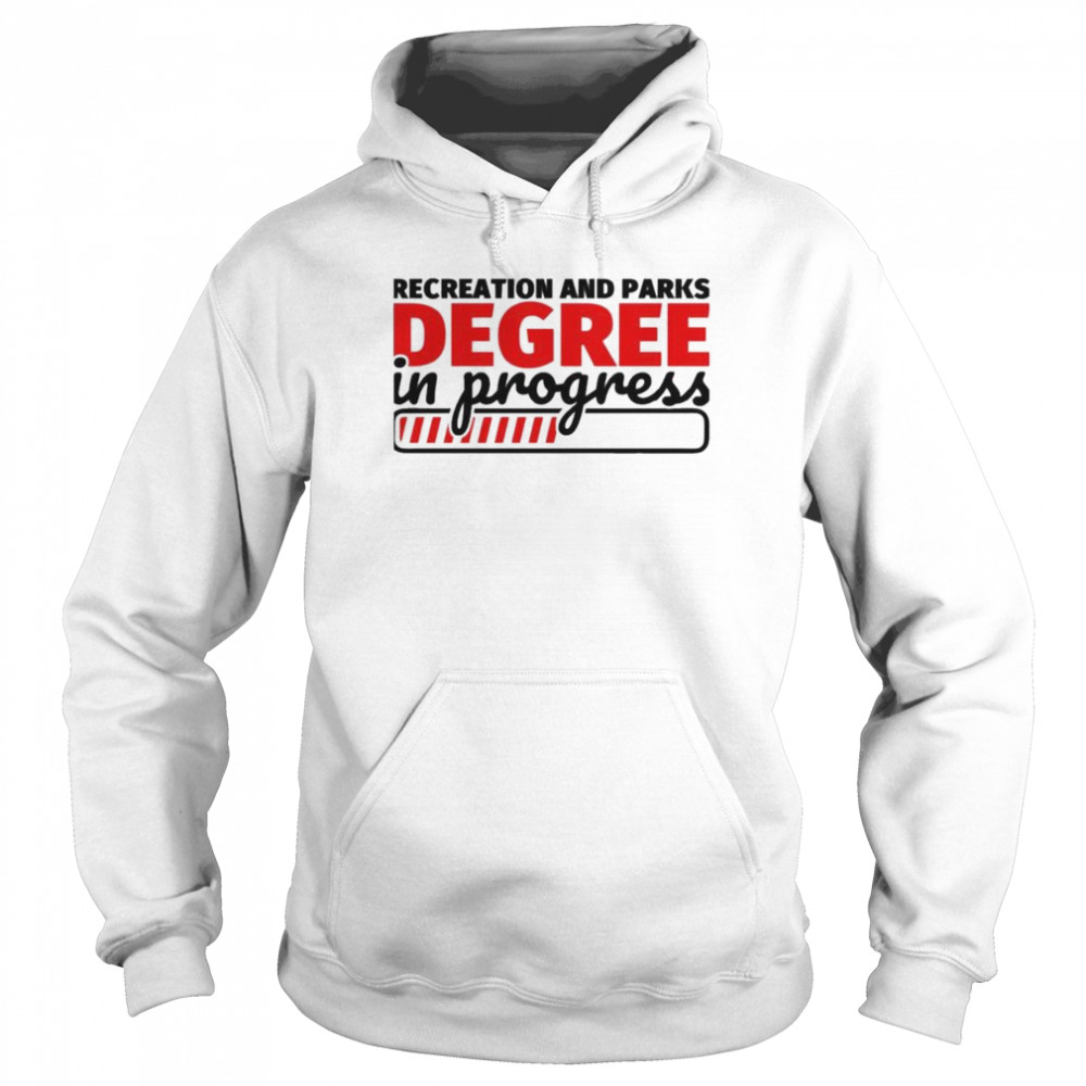 Recreation and parks degree in progress shirt Unisex Hoodie