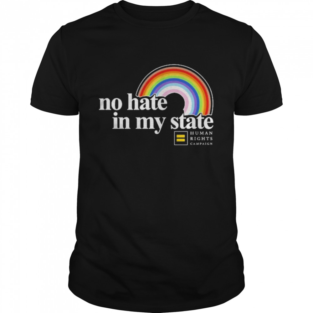 Rainbow No Hate In My State Human Rights Campaign Shirts